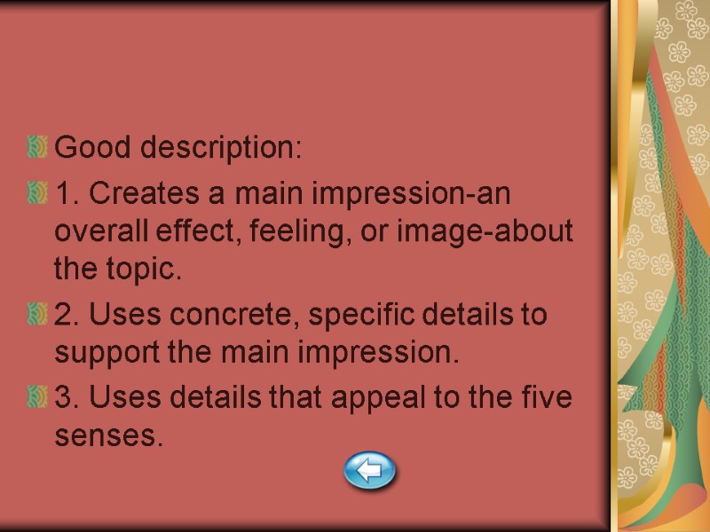 Good description: 1. Creates a main impression-an overall effect, feeling, or image-about the topic.